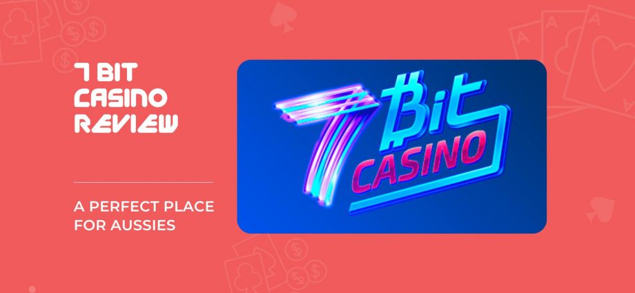 7bit casino review: a perfect place for Aussies!