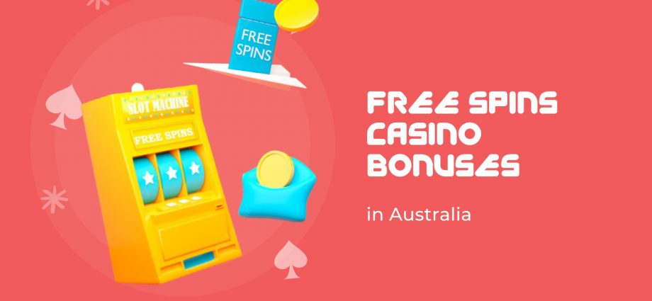 Full Guide For Free Spins Casino Bonuses in Australia 2022