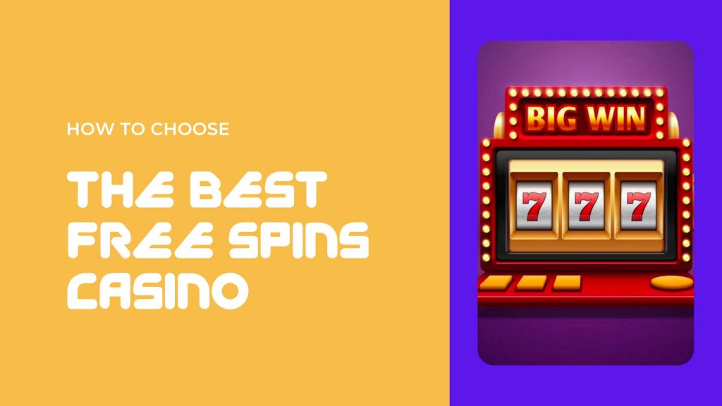 How to Choose the Best Free Spins Casino 