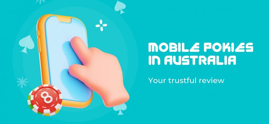 Mobile Pokies in Australia — Your trustful review