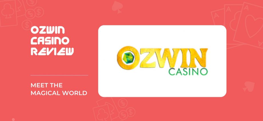 Meet the magical world of Ozwin casino!